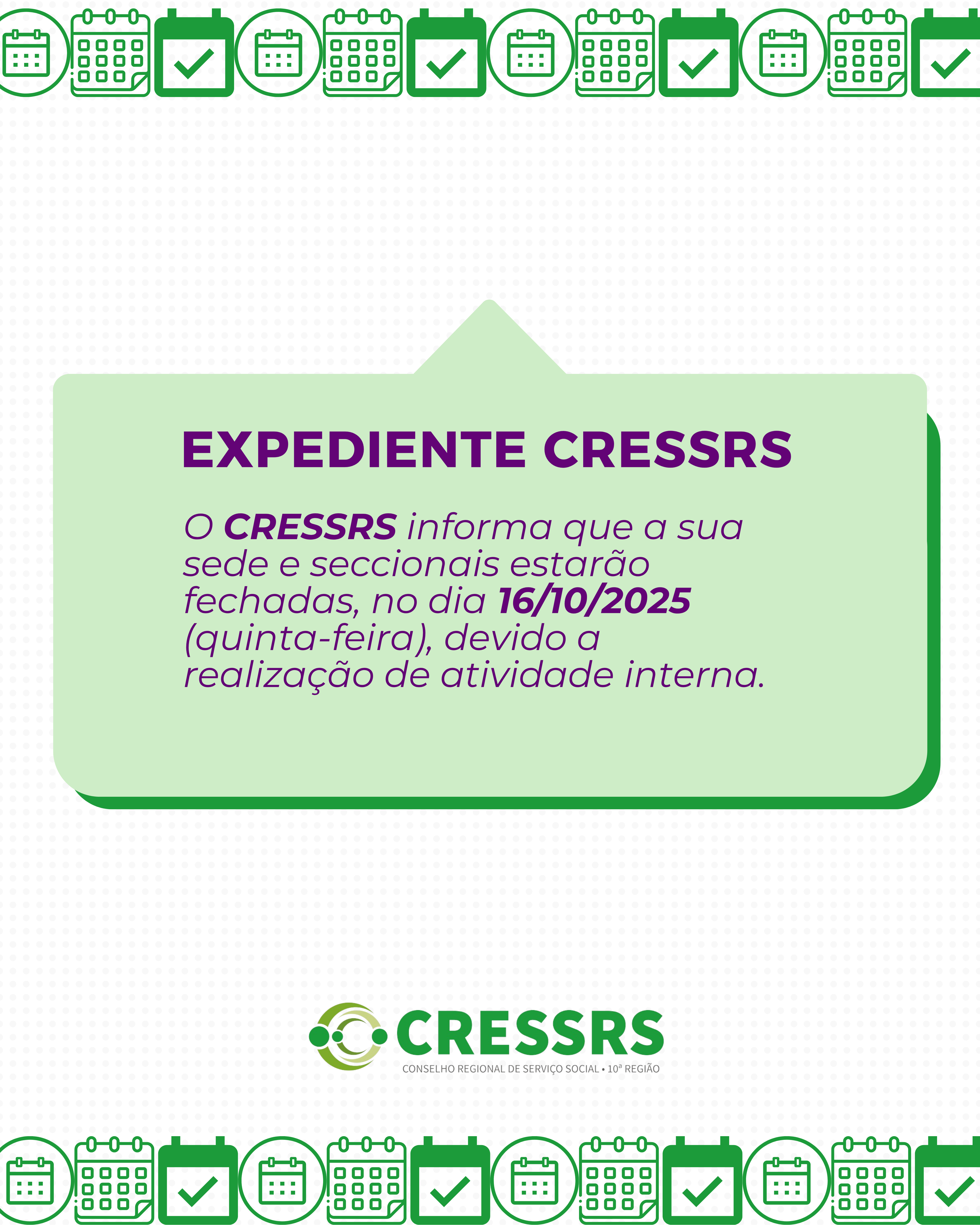 O CRESSRS informa que a sua sede e seccionais estarão fechadas, no dia 16/10/2025 (quinta-feira), devido a realização de atividade interna.